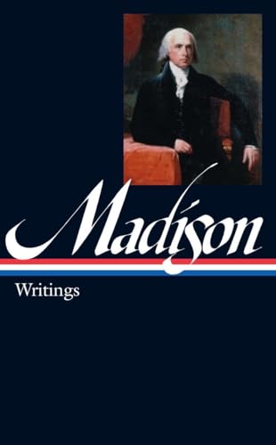 James Madison: Writings (LOA #109) (Library of America Founders Collection, Band 3)
