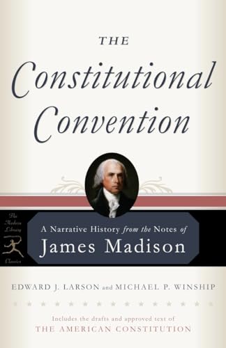 The Constitutional Convention: A Narrative History from the Notes of James Madison (Modern Library Classics)