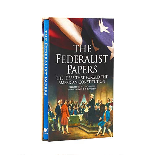 The Federalist Papers: The Ideas That Forged the American Constitution: Slip-Case Edition: Deluxe Slipcase Edition (Arcturus Silkbound Classics)