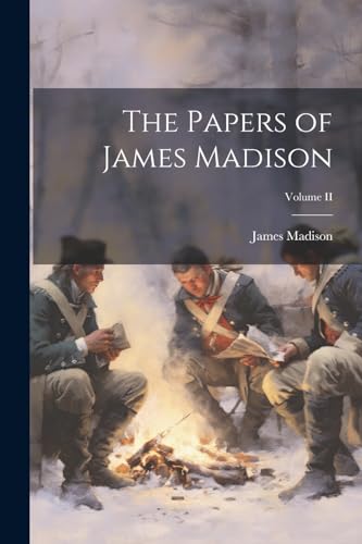 The Papers of James Madison; Volume II von Legare Street Press