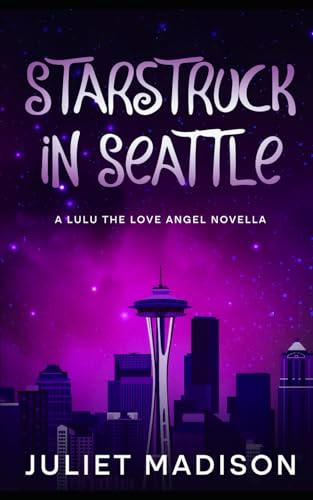 Starstruck in Seattle: A Magical Romantic Comedy Novella (Lulu The Love Angel series, Band 1) von Independently published