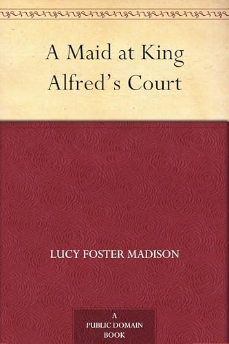 A Maid at King Alfred's Court von Anson Street Press