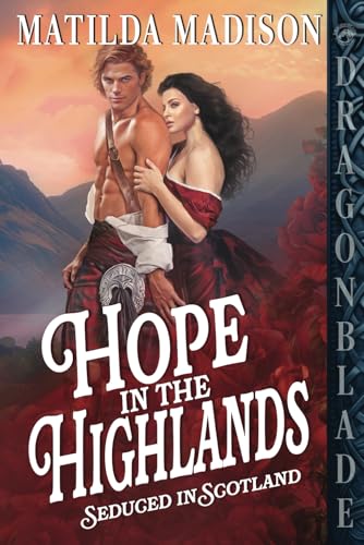 Hope in the Highlands: Scottish Historical Romance (Seduced in Scotland, Band 1) von Independently published