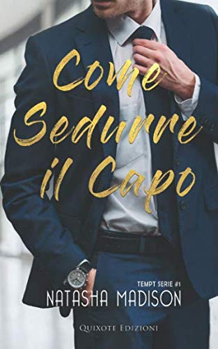 Come sedurre il capo (Tempt Serie, Band 1) von Quixote Edizioni