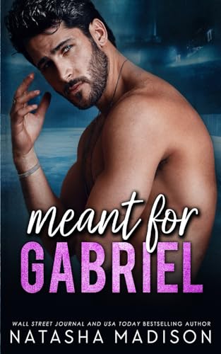 Meant For Gabriel: A small town, single dad, surprise baby romance (Meant For Series Book 4)