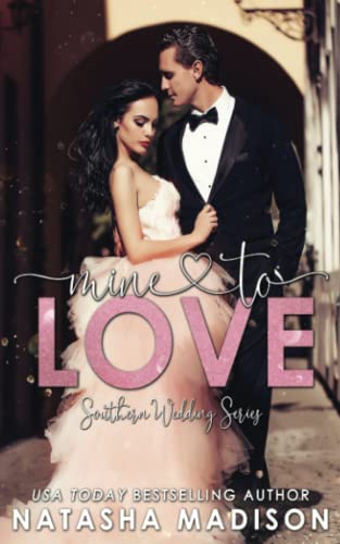 Mine To Love (Southern Wedding Book 4) (Southern Weddings, Band 4) von Natasha Madison