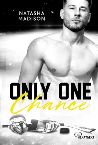 Only One Chance: Heiße Enemies-to-Lovers Eishockey Romance (Dallas Eishockey Stars) von beHEARTBEAT
