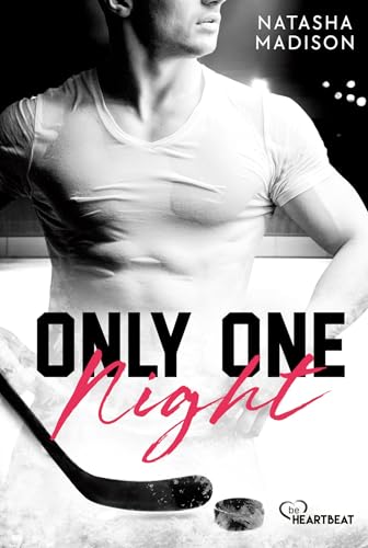 Only One Night: Heiße Forbidden-Love Eishockey Romance (Dallas Eishockey Stars) von beHEARTBEAT