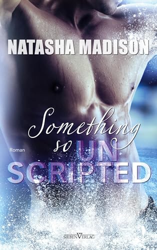 Something so unscripted von Sieben-Verlag