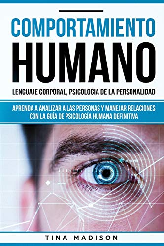 Comportamiento humano, Lenguaje corporal, Psicología de la Personalidad: Aprenda a Analizar a las Personas y Manejar Relaciones con la Guía de Psicología Humana Definitiva (Libro en español/ Spanish) von Create Your Reality