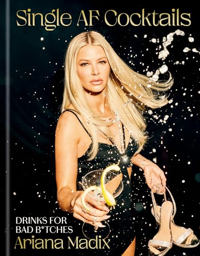 Single AF Cocktails: Drinks for Bad B*tches von Clarkson Potter