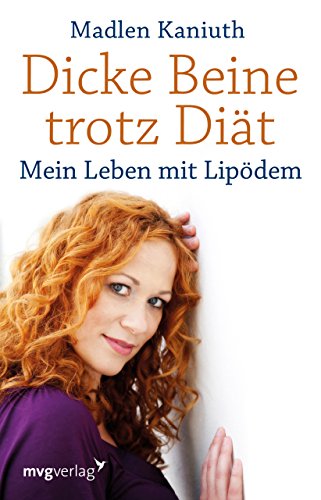 Dicke Beine trotz Diät: Mein Leben mit Lipödem von mvg Verlag