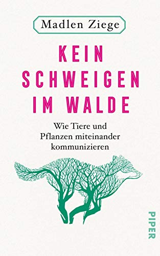 Kein Schweigen im Walde: Wie Tiere und Pflanzen miteinander kommunizieren Kein Schweigen im Walde: Wie Tiere und Pflanzen miteinander kommunizieren