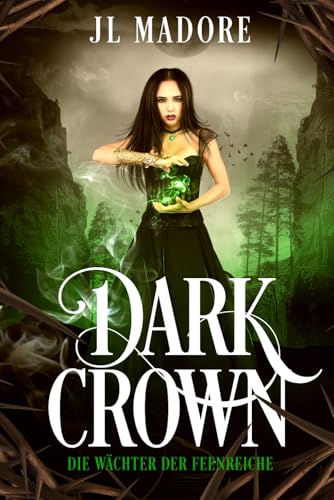 Dark Crown: Ein paranormaler Liebesroman (Die Wächter der Feenreiche, Band 8) von JL Madore