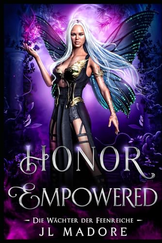 Honor Empowered: Ein paranormaler Liebesroman (Die Wächter der Feenreiche, Band 12) von JL Madore