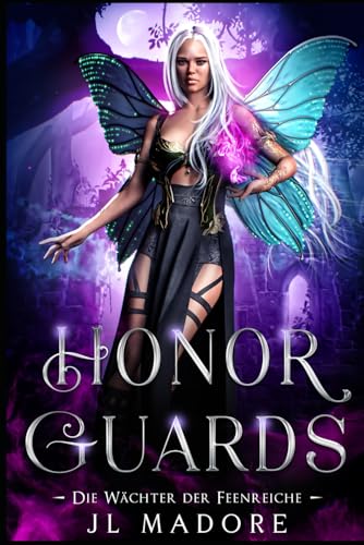 Honor Guards: Ein paranormaler Liebesroman (Die Wächter der Feenreiche, Band 10) von JL Madore