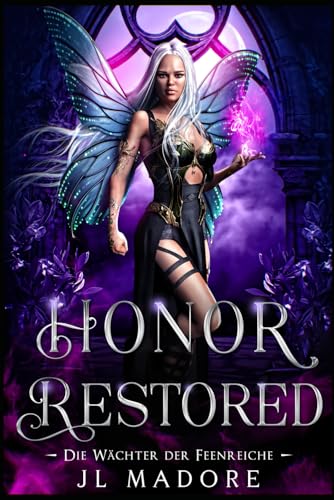 Honor Restored: Ein paranormaler Liebesroman (Die Wächter der Feenreiche, Band 9) von JL Madore
