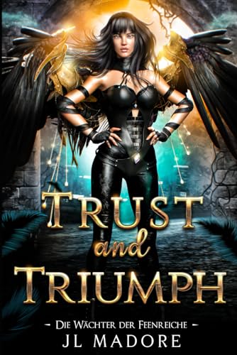 Trust and Triumph: Ein paranormaler Liebesroman (Die Wächter der Feenreiche, Band 15) von JL Madore