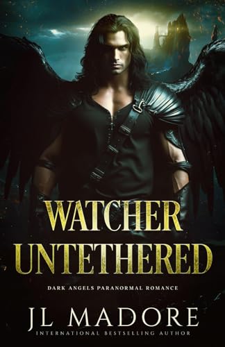 Watcher Untethered: Dark Angels Paranormal Romance (Watcher of the Gray, Band 1)