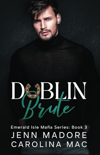 Dublin Brute: A Dark Mafia Romance (Emerald Isle Mafia Series, Band 3) von Dauntless Publishing Inc
