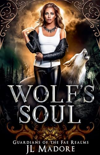 Wolf's Soul (Guardians of the Fae Realms, Band 2) von JL Madore