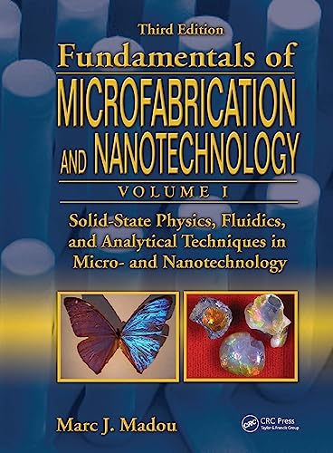 Solid-State Physics, Fluidics, and Analytical Techniques in Micro- and Nanotechnology (Fundmentals of Microfabrication and Nanotechnology, 1, Band 1)