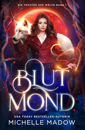 Blutmond - Die Tochter der Wölfe Band 1