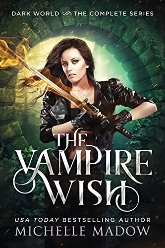 The Vampire Wish: The Complete Series (Dark World: The Vampire Wish) The Vampire Wish: The Complete Series (Dark World: The Vampire Wish)