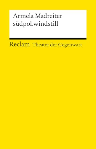 südpol.windstill: Gewinnerin des Mülheimer KinderStückePreis 2024 – [Theater der Gegenwart] (Reclams Universal-Bibliothek)