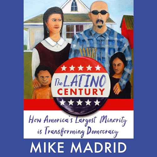The Latino Century: How America's Largest Minority Is Transforming Democracy von Blackstone Pub