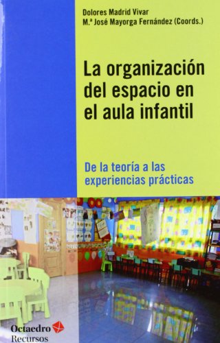 La organización del espacio en el aula infantil : de la teoría a las experiencias prácticas (Recursos, Band 135) von Editorial Octaedro, S.L.