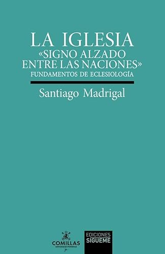 La Iglesia. «Signo alzado entre las naciones»: Fundamentos de eclesiología (Verdad e Imagen, Band 227) von Ediciones Sígueme, S. A.