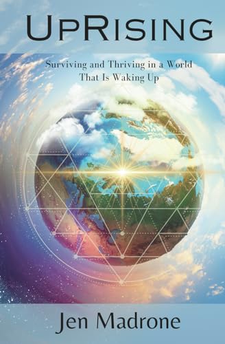 UpRising: Surviving and Thriving in a World That Is Waking Up UpRising: Surviving and Thriving in a World That Is Waking Up von Green Heart Living Press