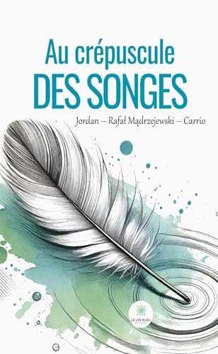 Au crépuscule des songes von LE LYS BLEU EDITIONS SAS