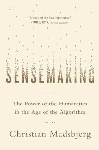 Sensemaking: The Power of the Humanities in the Age of the Algorithm von Hachette Books