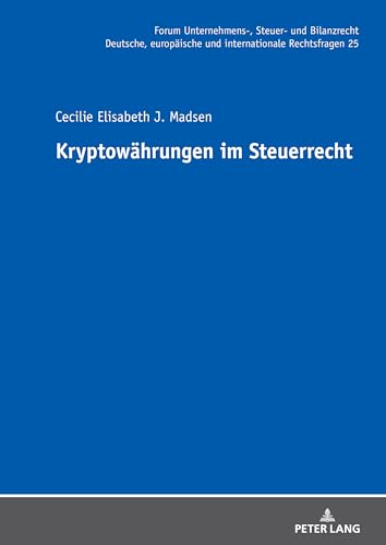 Kryptowährungen im Steuerrecht (Forum Unternehmens-, Steuer- und Bilanzrecht, Band 25) von Peter Lang
