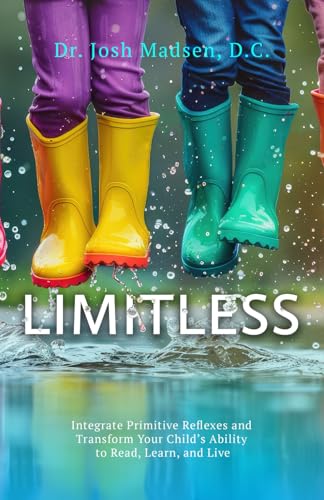 Limitless: Integrate Primitive Reflexes and Transform Your Child's Ability to Read, Learn, and Live Limitless: Integrate Primitive Reflexes and Transform Your Child's Ability to Read, Learn, and Live von Independently published