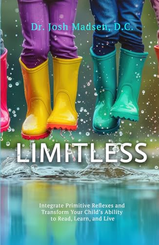 Limitless: Integrate Primitive Reflexes and Transform Your Child's Ability to Read, Learn, and Live