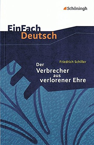 EinFach Deutsch Textausgaben: Friedrich Schiller: Der Verbrecher aus verlorener Ehre: Eine wahre Geschichte. Klassen 8 - 10 von Westermann Bildungsmedien Verlag GmbH