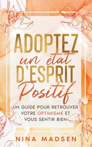 Adoptez un état d'esprit positif: Un guide pour retrouver votre optimisme et vous sentir bien (Empowerher: Une Série Sur la Résilience, la Positivité Et l'Amour de Soi) Adoptez un état d'esprit positif: Un guide pour retrouver votre optimisme et vous sentir bien (Empowerher: Une Série Sur la Résilience, la Positivité Et l'Amour de Soi) von Special Art
