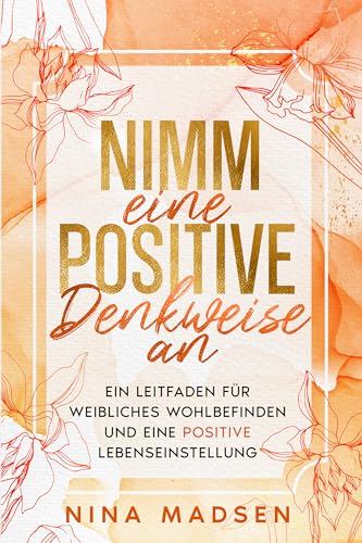 Nimm eine positive Denkweise an: Ein Leitfaden für weibliches Wohlbefinden und eine positive Lebenseinstellung von Special Art