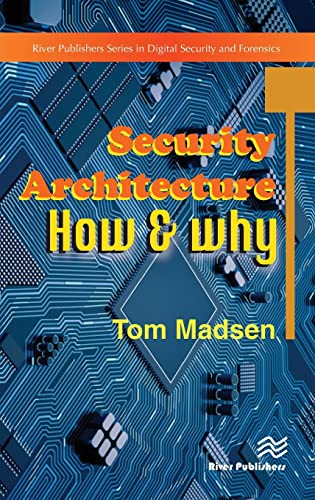 Security Architecture: How & Why (River Publishers in Security and Digital Forensics)
