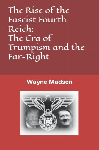 The Rise of the Fascist Fourth Reich: The Era of Trumpism and the New Far-Right von Independently published