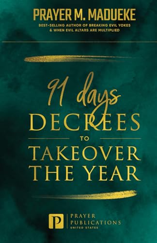 91 Days Decrees to Takeover the Year (Prayer for New Year 2022) von Independently published