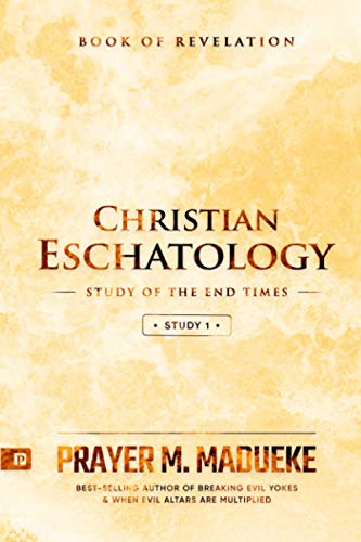 Christian Eschatology - Study 1: Book of Revelation Christian Eschatology - Study 1: Book of Revelation von Independently published