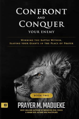 Confront and Conquer your Enemy (Book 2): Winning the Battle Within, Slaying your Giants in the Place of Prayer von Independently published