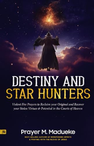 Destiny and Star Hunters: Violent Fire Prayers to Reclaim your Original and Recover your Stolen Virtues & Potential in the Courts of Heaven (The ... Courtroom of Heaven, Heavens Courtroom) Destiny and Star Hunters: Violent Fire Prayers to Reclaim your Original and Recover your Stolen Virtues & Potential in the Courts of Heaven (The ... Courtroom of Heaven, Heavens Courtroom) von Independently published