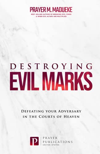 Destroying Evil Marks: Defeating your Adversary in the Courts of Heaven (The Courts of Heaven, Courtroom Prayers, Heavenly Courts Prayers, Courtroom of Heaven, Heavens Courtroom) von Independently published