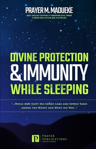 Divine Protection & Immunity While Sleeping: While Men Slept His Enemy Came and Sowed Tares among the Wheat and Went His Way... von Independently published