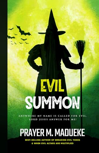 Evil Summon: Anywhere my Name is Called for Evil, Lord Jesus Answer for me! (Satanic and Demonic Spirits, Demonic Possession, Breaking Demonic Strongholds, Breaking Demonic Curses, Cast Out Demons) von Independently published